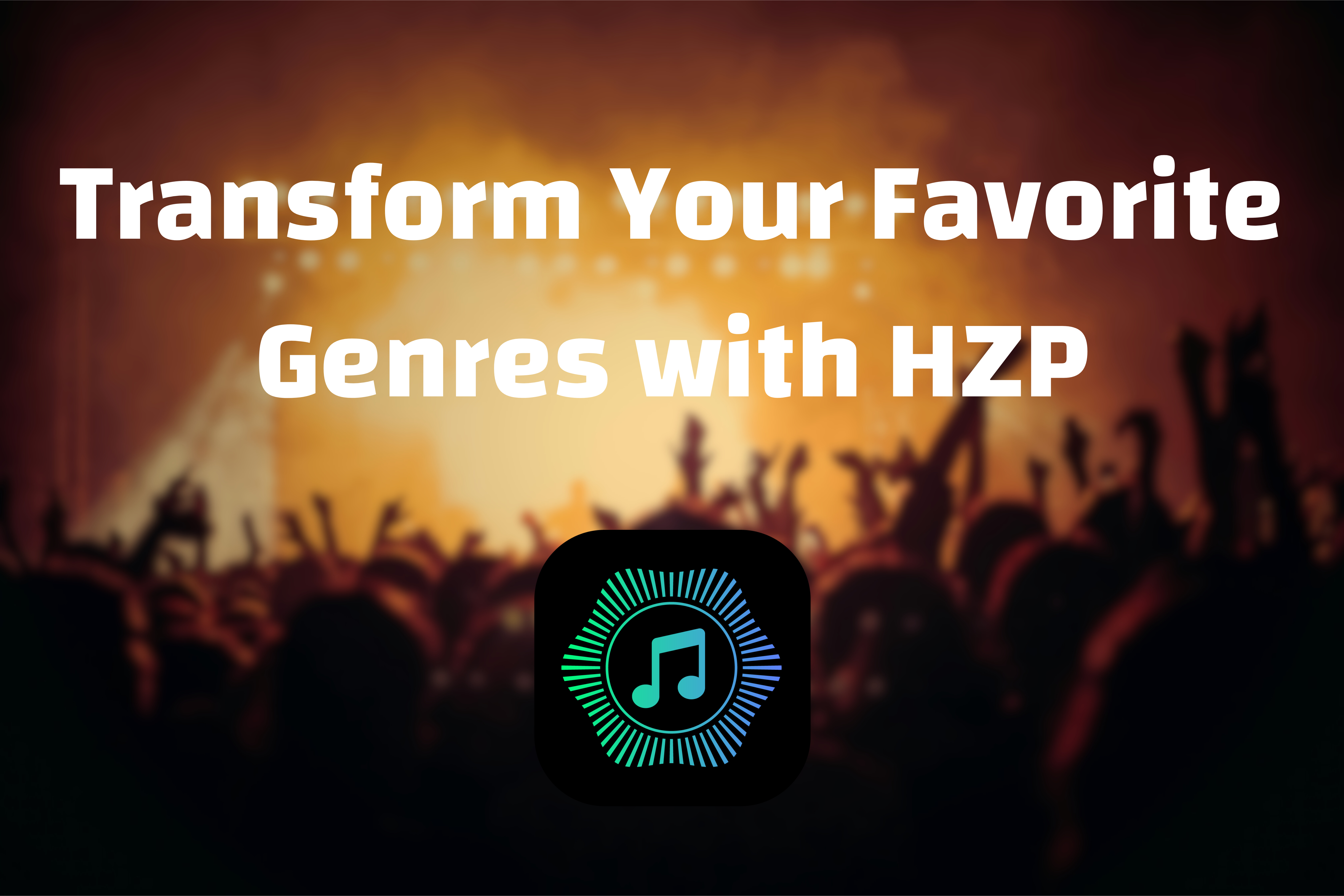 From EDM to Hip-Hop: Transform Your Favorite Genres with HZP