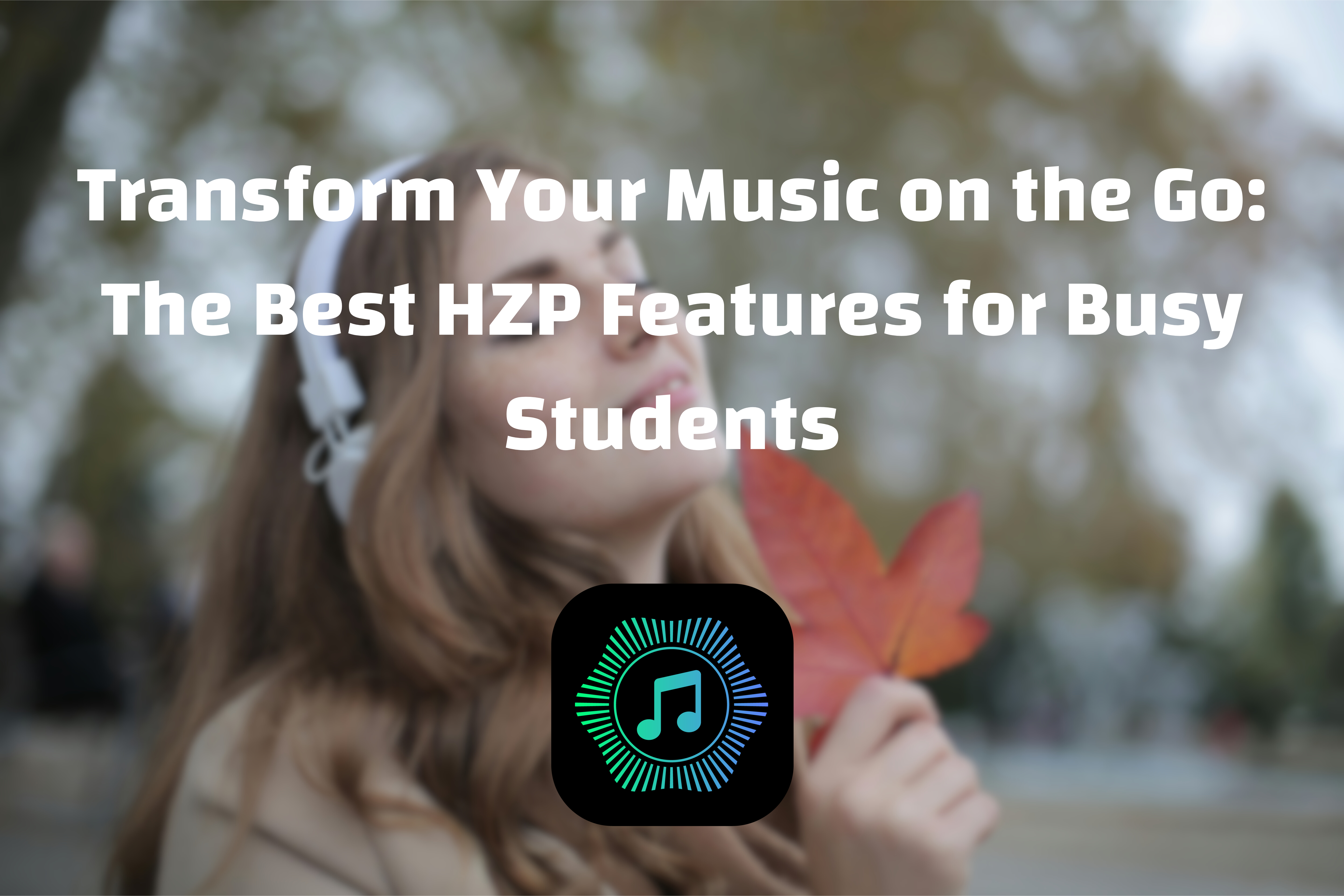 Transform Your Music on the Go: The Best HZP Features for Busy Students
